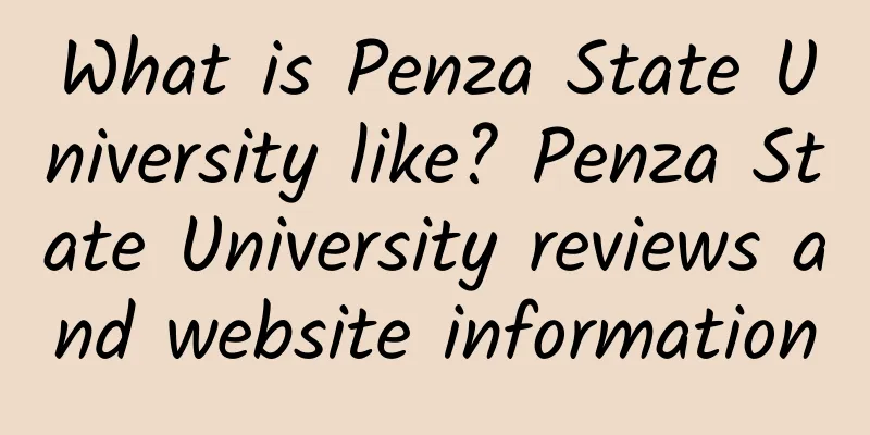 What is Penza State University like? Penza State University reviews and website information