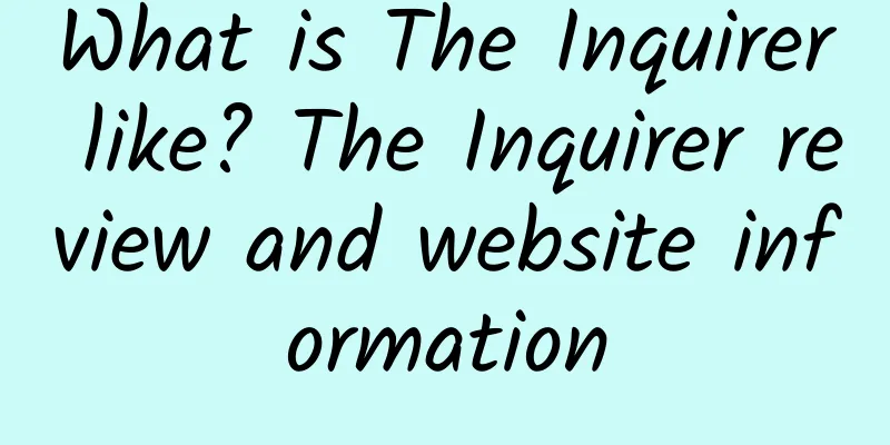 What is The Inquirer like? The Inquirer review and website information