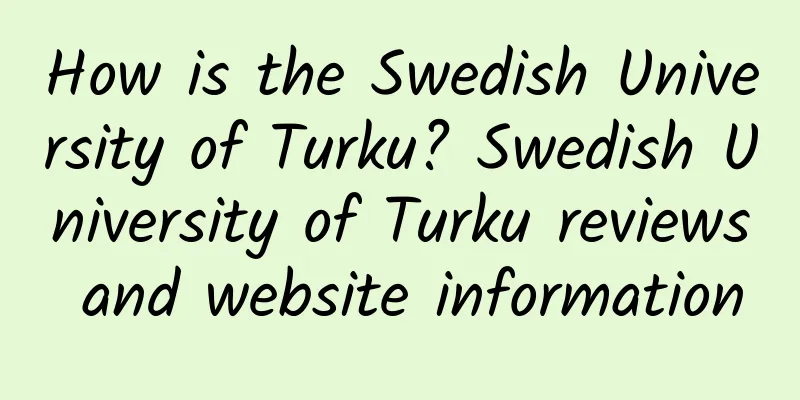 How is the Swedish University of Turku? Swedish University of Turku reviews and website information
