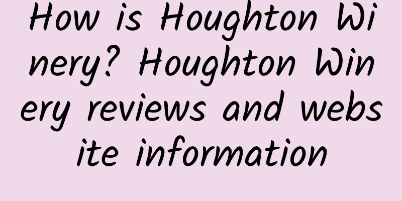 How is Houghton Winery? Houghton Winery reviews and website information