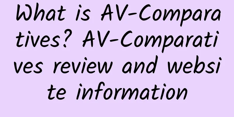 What is AV-Comparatives? AV-Comparatives review and website information