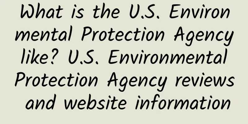 What is the U.S. Environmental Protection Agency like? U.S. Environmental Protection Agency reviews and website information