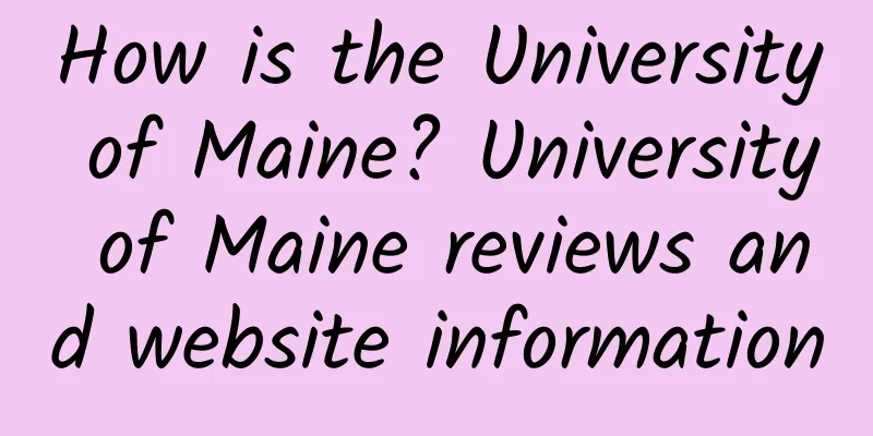 How is the University of Maine? University of Maine reviews and website information