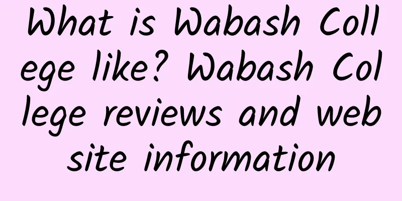 What is Wabash College like? Wabash College reviews and website information