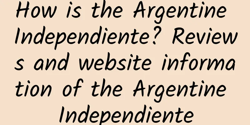 How is the Argentine Independiente? Reviews and website information of the Argentine Independiente