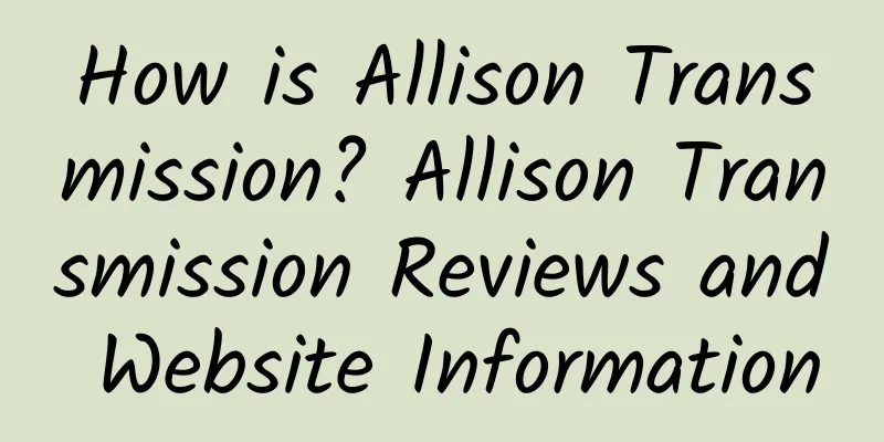 How is Allison Transmission? Allison Transmission Reviews and Website Information