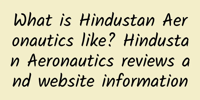 What is Hindustan Aeronautics like? Hindustan Aeronautics reviews and website information