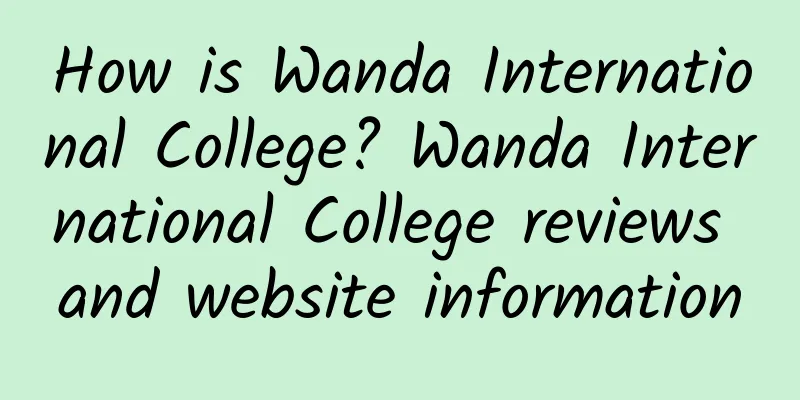 How is Wanda International College? Wanda International College reviews and website information