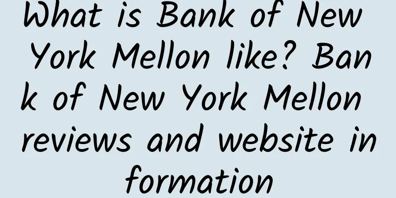 What is Bank of New York Mellon like? Bank of New York Mellon reviews and website information