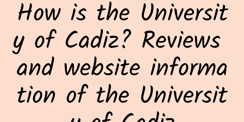 How is the University of Cadiz? Reviews and website information of the University of Cadiz