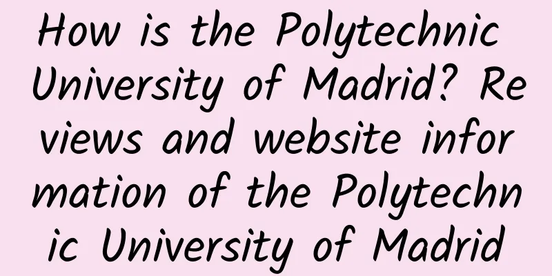 How is the Polytechnic University of Madrid? Reviews and website information of the Polytechnic University of Madrid