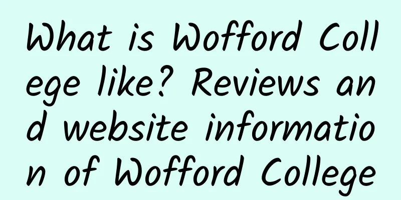 What is Wofford College like? Reviews and website information of Wofford College