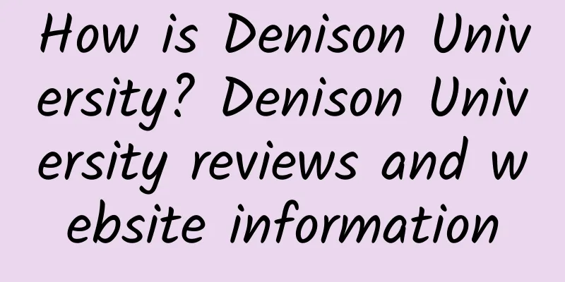 How is Denison University? Denison University reviews and website information