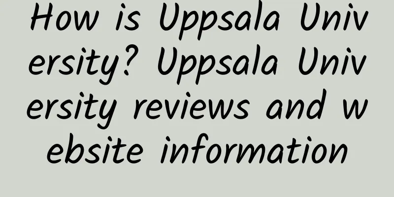 How is Uppsala University? Uppsala University reviews and website information