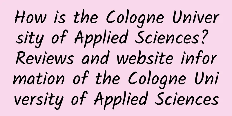 How is the Cologne University of Applied Sciences? Reviews and website information of the Cologne University of Applied Sciences