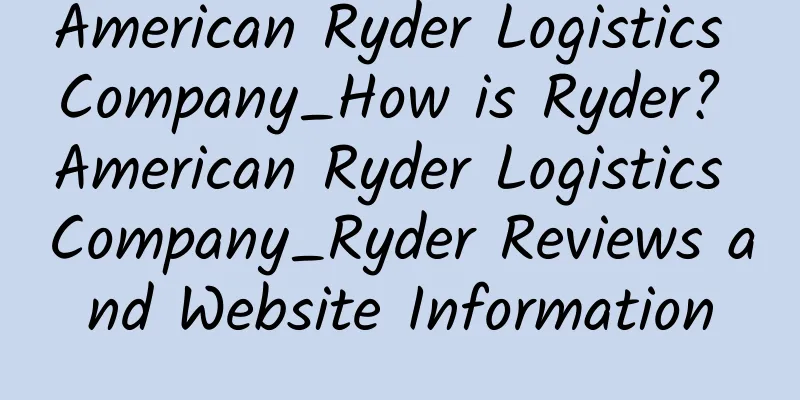 American Ryder Logistics Company_How is Ryder? American Ryder Logistics Company_Ryder Reviews and Website Information