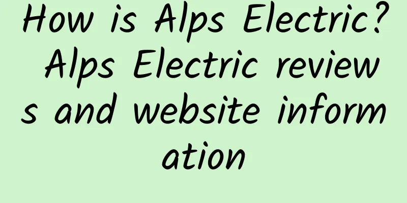 How is Alps Electric? Alps Electric reviews and website information