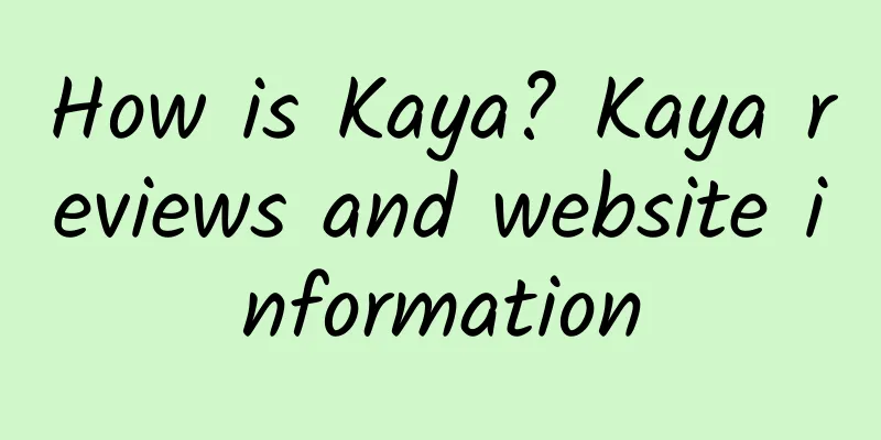 How is Kaya? Kaya reviews and website information