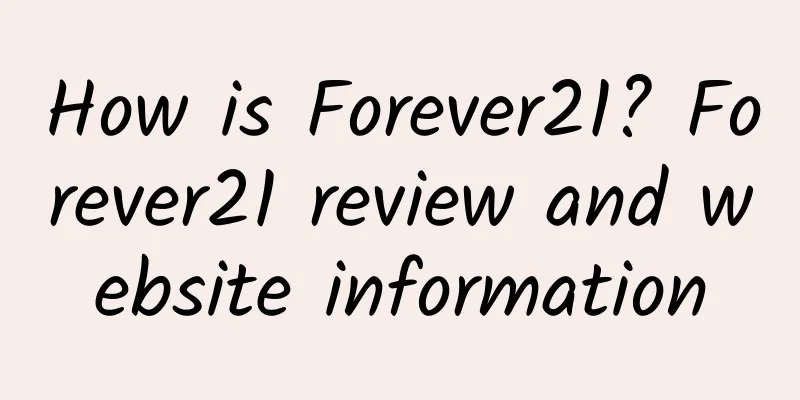 How is Forever21? Forever21 review and website information