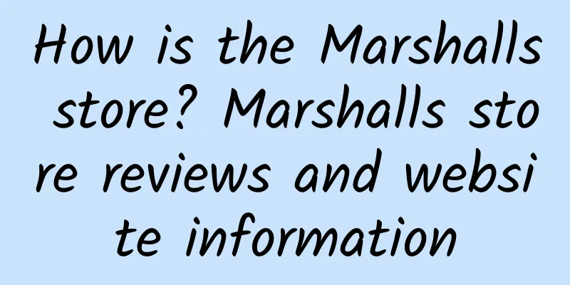 How is the Marshalls store? Marshalls store reviews and website information