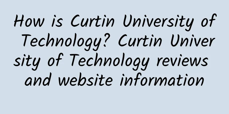 How is Curtin University of Technology? Curtin University of Technology reviews and website information