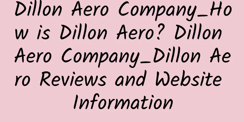 Dillon Aero Company_How is Dillon Aero? Dillon Aero Company_Dillon Aero Reviews and Website Information