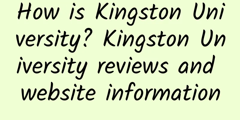 How is Kingston University? Kingston University reviews and website information