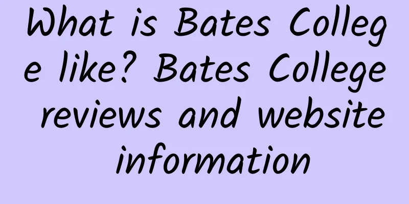 What is Bates College like? Bates College reviews and website information