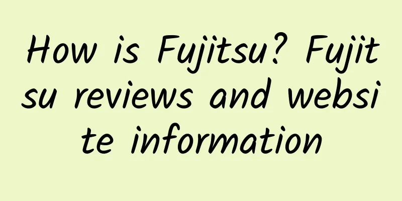 How is Fujitsu? Fujitsu reviews and website information