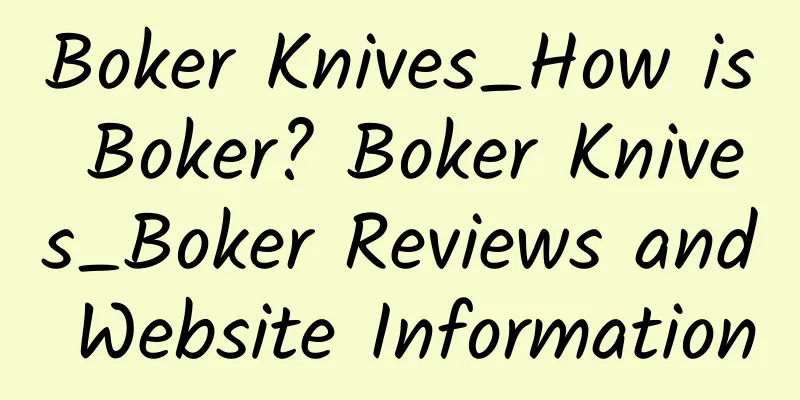 Boker Knives_How is Boker? Boker Knives_Boker Reviews and Website Information