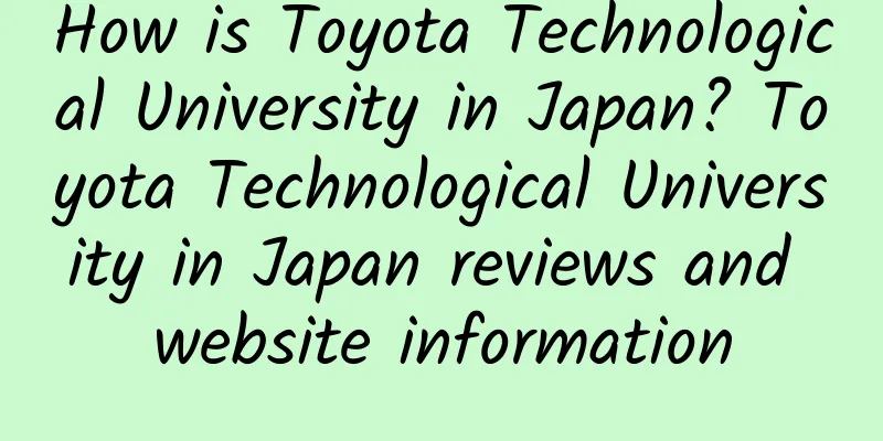How is Toyota Technological University in Japan? Toyota Technological University in Japan reviews and website information