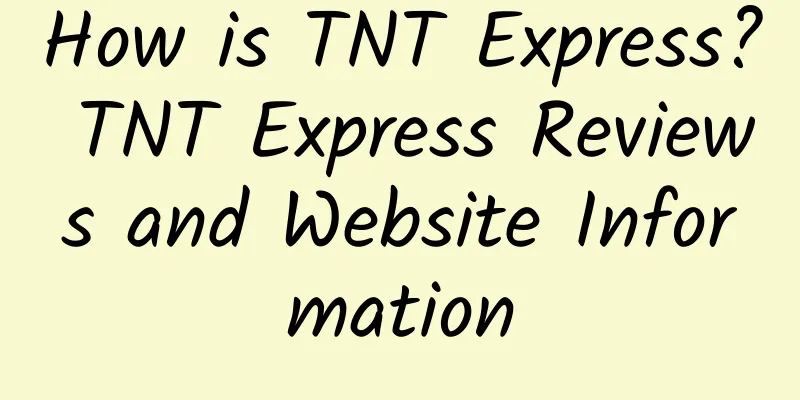 How is TNT Express? TNT Express Reviews and Website Information