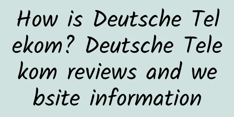 How is Deutsche Telekom? Deutsche Telekom reviews and website information