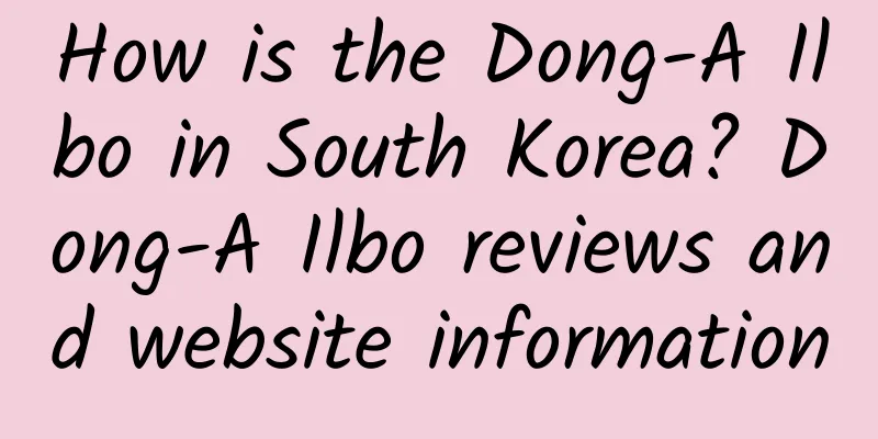 How is the Dong-A Ilbo in South Korea? Dong-A Ilbo reviews and website information