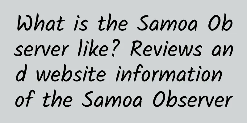 What is the Samoa Observer like? Reviews and website information of the Samoa Observer