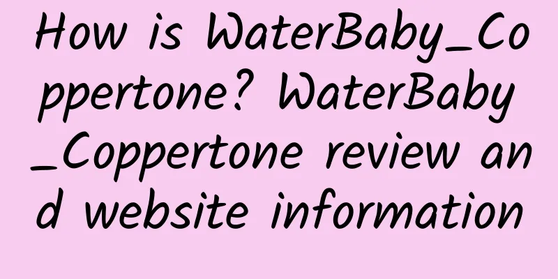 How is WaterBaby_Coppertone? WaterBaby_Coppertone review and website information