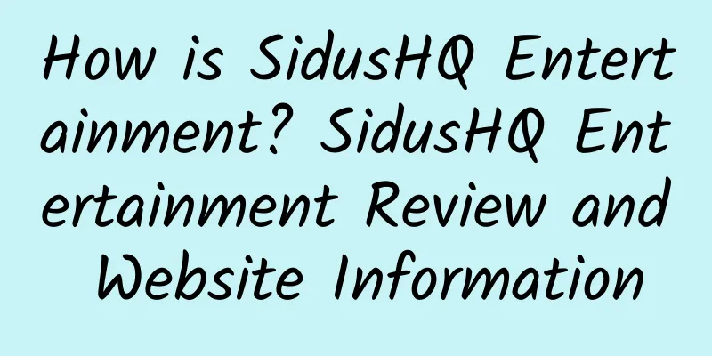 How is SidusHQ Entertainment? SidusHQ Entertainment Review and Website Information