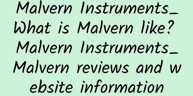 Malvern Instruments_What is Malvern like? Malvern Instruments_Malvern reviews and website information