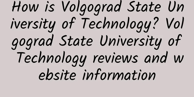 How is Volgograd State University of Technology? Volgograd State University of Technology reviews and website information
