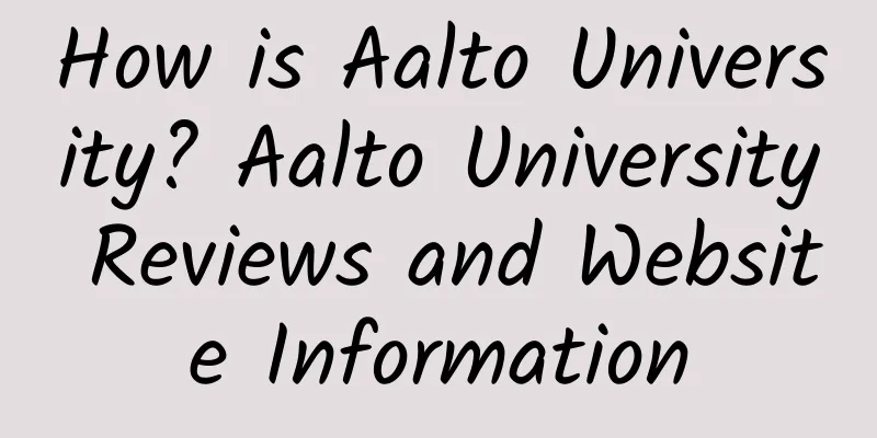 How is Aalto University? Aalto University Reviews and Website Information