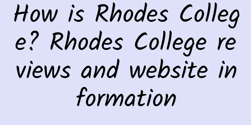 How is Rhodes College? Rhodes College reviews and website information