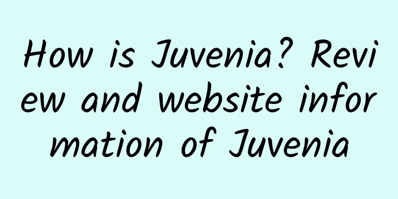 How is Juvenia? Review and website information of Juvenia