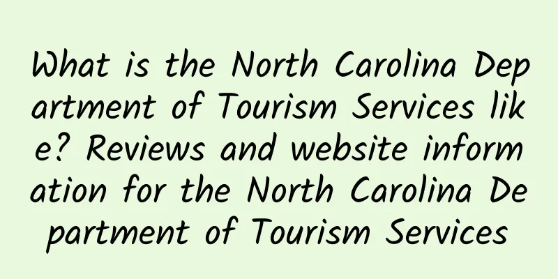 What is the North Carolina Department of Tourism Services like? Reviews and website information for the North Carolina Department of Tourism Services