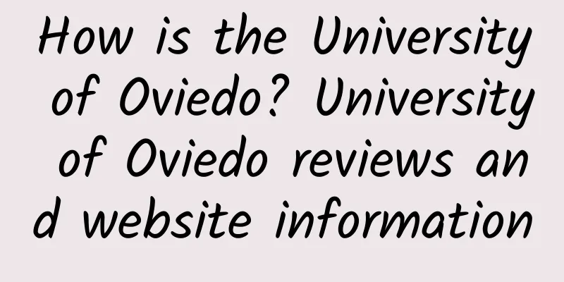 How is the University of Oviedo? University of Oviedo reviews and website information