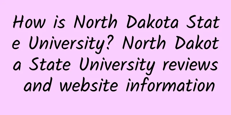 How is North Dakota State University? North Dakota State University reviews and website information