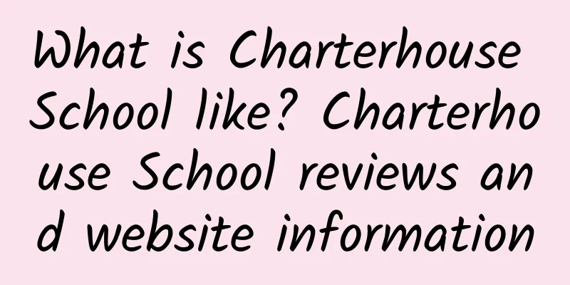 What is Charterhouse School like? Charterhouse School reviews and website information