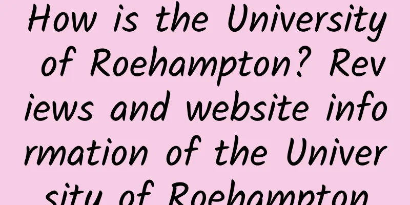How is the University of Roehampton? Reviews and website information of the University of Roehampton