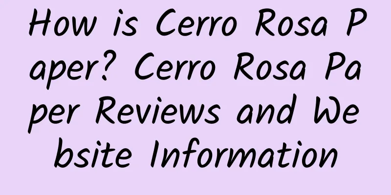 How is Cerro Rosa Paper? Cerro Rosa Paper Reviews and Website Information