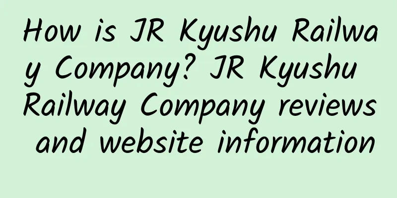How is JR Kyushu Railway Company? JR Kyushu Railway Company reviews and website information