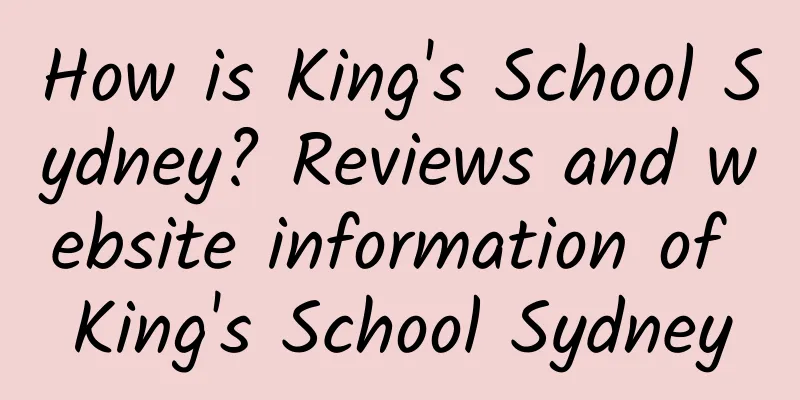 How is King's School Sydney? Reviews and website information of King's School Sydney